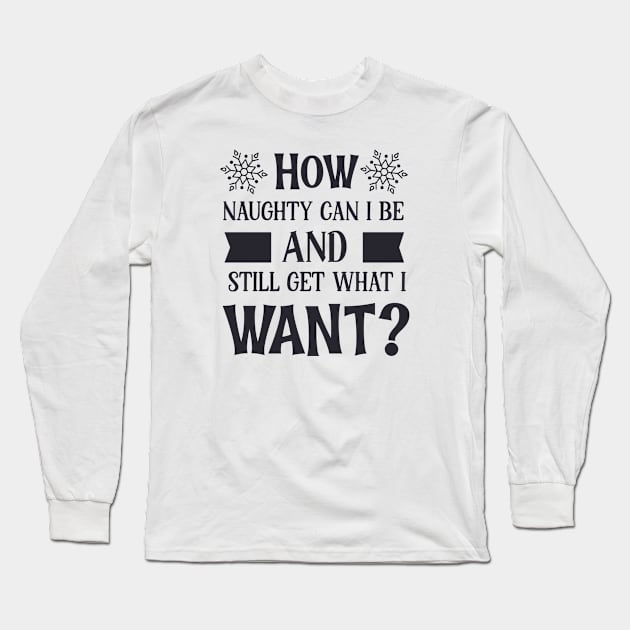 How naughty can i be Long Sleeve T-Shirt by holidaystore